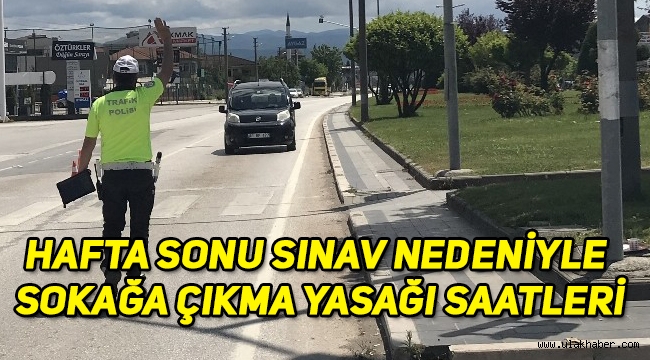 LGS ve YKS sınav sebebiyle sokağa çıkma yasağı tarihleri ve saatleri ne zaman?