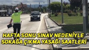 LGS ve YKS sınav sebebiyle sokağa çıkma yasağı tarihleri ve saatleri ne zaman?