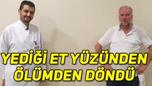 Yediği et yüzünden ölümden döndü!