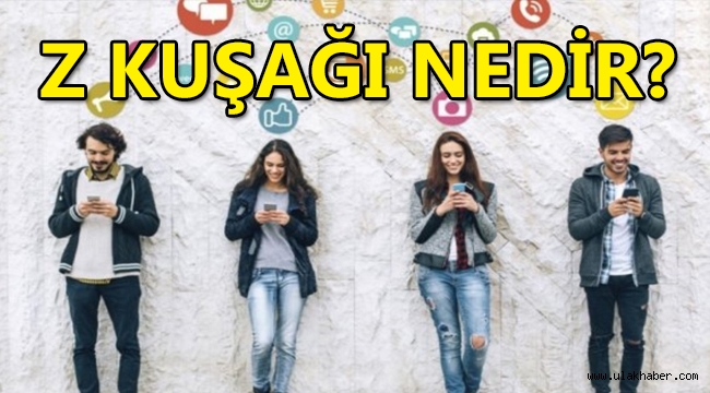 Z kuşağı nedir, Z kuşağı kimlere denir, Z kuşağı kaç yaşında, özellikleri nelerdir?