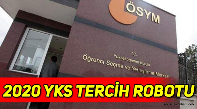 2020 YKS tercih robotu nedir, nasıl kullanılır, YKS baraj puanı kaç olacak?