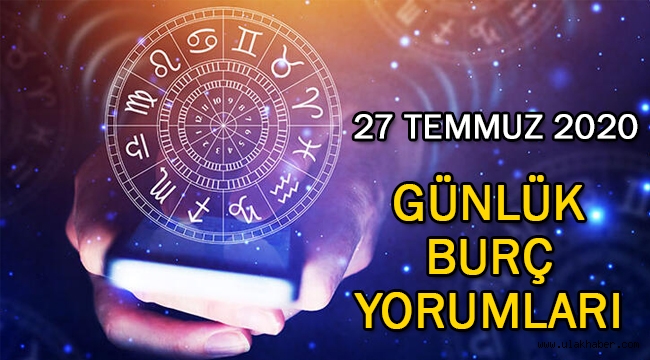 27 Temmuz günlük burç yorumları: Koç, Boğa, İkizler, Yengeç, Aslan, Başak, Terazi, Akrep, Yay, Oğlak, Kova, Balık