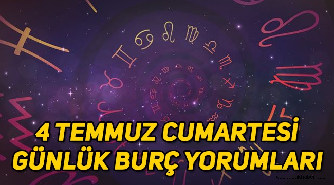 4 Temmuz Cumartesi (bugün) günlük burç yorumları: Koç, Boğa, İkizler, Yengeç, Aslan, Başak, Terazi, Akrep, Yay, Oğlak, Kova, Balık