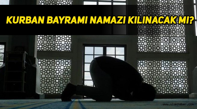 Kurban Bayramı namazı kılınacak mı, camiler açık olacak mı? Bayram namazı nasıl kılınacak?