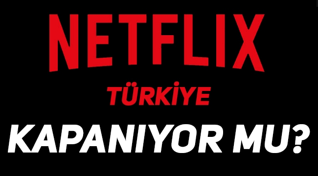 Netflix Türkiye kapanıyor mu, yasaklandı mı? Netflix Türkiye'den çekiliyor mu?