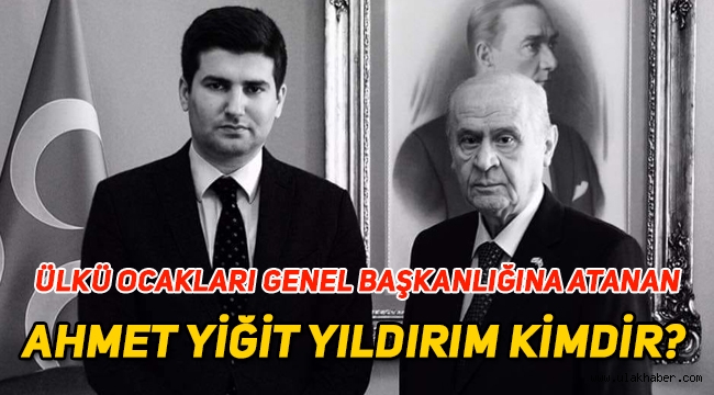 Ülkü Ocakları Genel Başkanlığına atanan Ahmet Yiğit Yıldırım kimdir, nereli, kaç yaşında?