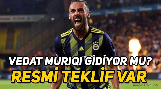 Vedat Muriqi gidiyor mu? Resmi teklif var!