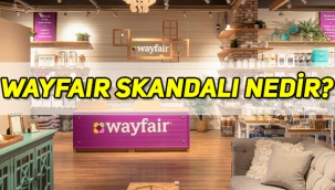 Wayfair ne demek, Wayfair nedir, Wayfair skandalı ne anlama geliyor?