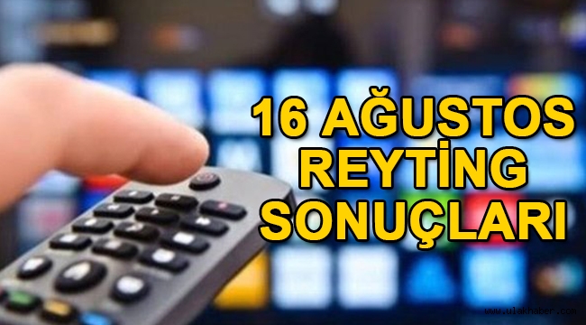 16 Ağustos reyting sonuçları, Tövbeler Olsun, MasterChef Türkiye, Fox Ana Haber