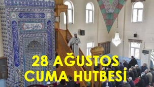 28 Ağustos Cuma hutbesi yayınlandı mı, konusu ne?