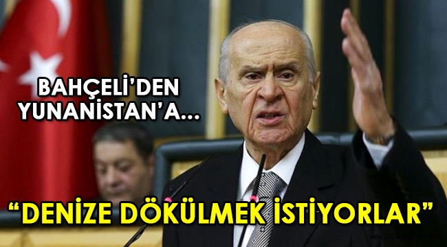 Bahçeli'den sert tepki: Denize dökülmek istiyorlar