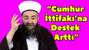 Cübbeli Ahmet Hoca: Cumhur İttifakı'na destek arttı