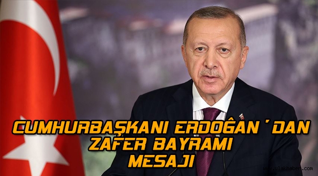 Cumhurbaşkanı Erdoğan'dan Zafer Bayramı mesajı