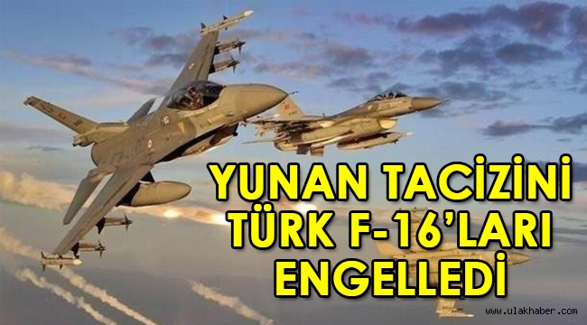 Doğu Akdeniz'de Yunan tacizini Türk F-16'ları engelledi