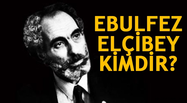 Ebulfez Kadir Güloğlu Aliyev (Ebulfez Elçibey) kimdir, nereli, kaç yaşında ve neden öldü?