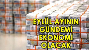 Ekonomide 'kritik ay' Eylül olacak