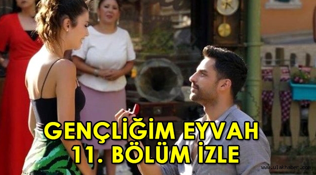 Gençliğim Eyvah 11. son bölüm tek parça full kesintisiz izle