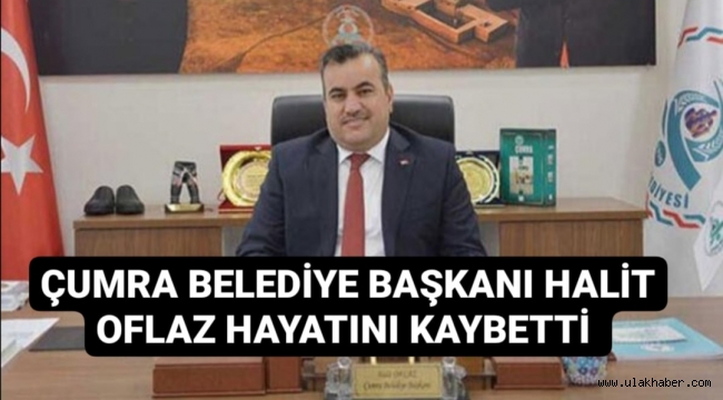 Konya Çumra Belediye Başkanı Halit Oflaz kimdir, kaç yaşındaydı, neden öldü? 