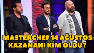 MasterChef Türkiye dün akşam (14 Ağustos Cuma) kim kazandı?