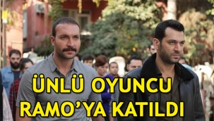 Ramo dizisine flaş transfer! Ünlü oyuncu dizi kadrosuna katıldı