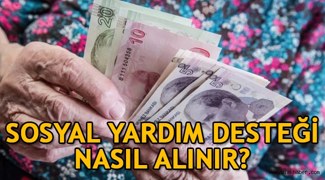 Sosyal Yardım Desteği nasıl, nereden alınır, nereye başvurulur, kimler alabilir?