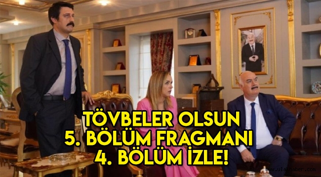 Tövbeler Olsun 5. bölüm fragmanı yayınlandı mı? 4. son bölüm tek parça izle!