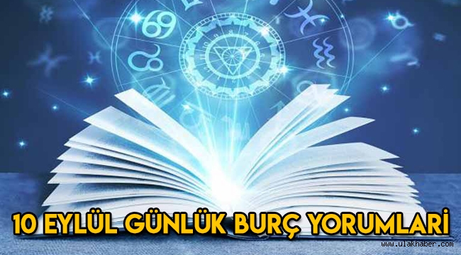 10 Eylül günlük burç yorumları, 10 Eylül hangi burç?