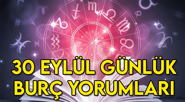 30 Eylül burç yorumları: Koç, Boğa, İkizler, Yengeç, Aslan, Başak, Terazi, Akrep, Yay, Oğlak, Kova, Balık