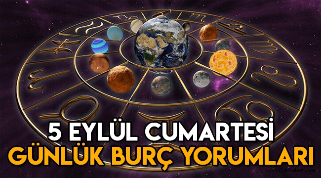 5 Eylül Cumartesi günlük burç yorumları, 5 Eylül hangi burç?