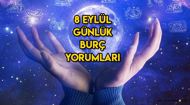 8 Eylül günlük burç yorumları, 8 Eylül hangi burç?