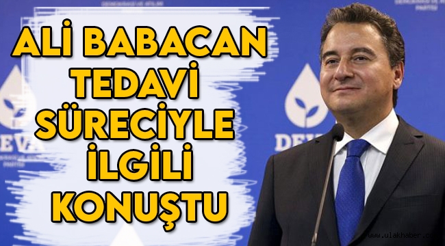 Ali Babacan: Tedavi sürecimde aramadılar!