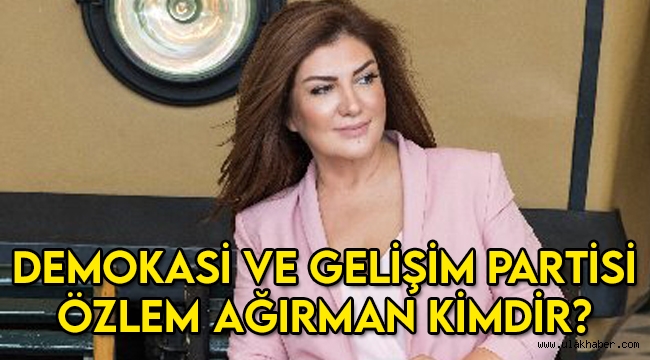 Demokrasi ve Gelişim Partisi Lideri Özlem Ağırman kimdir, nereli, kaç yaşında?