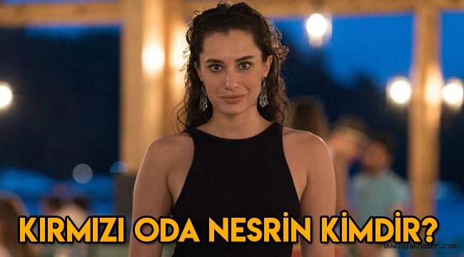 Kırmızı Oda Nesrin kimdir, nereli, kaç yaşında, gerçek adı ne?