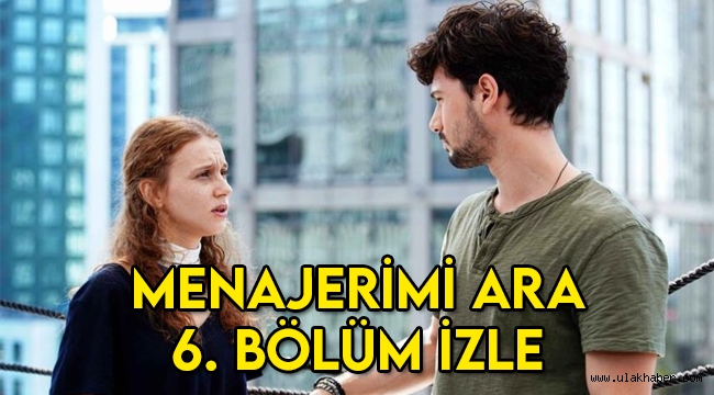 Menajerimi Ara 6. bölüm tek parça kesintisiz izle! 7. Yeni bölüm fragmanı yayınlandı