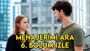 Menajerimi Ara 6. bölüm tek parça kesintisiz izle! 7. Yeni bölüm fragmanı yayınlandı