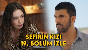 Sefirin Kızı 19. son bölüm kesintisiz izle!