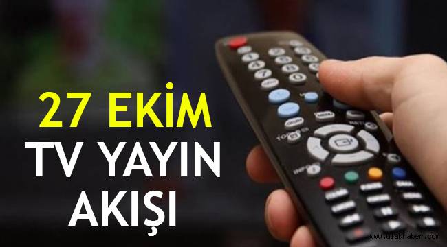 27 Ekim tv yayın akışı, bu akşam hangi diziler, filmler var?