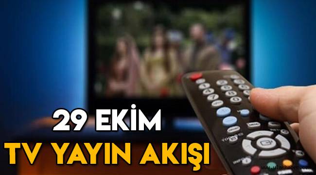 29 Ekim tv yayın akışı, televizyonda bu akşam hangi dizi ve filmler var?