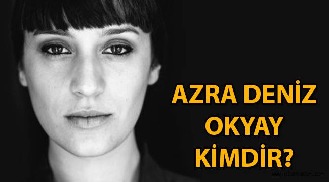 Hayaletler filminin yönetmeni Azra Deniz Okyay kimdir, nereli, kaç yaşında?