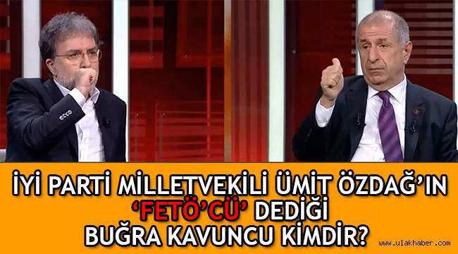 İyi Parti Milletvekili Ümit Özdağ'ın 'FETÖ'cü' dediği Buğra Kavuncu kimdir?