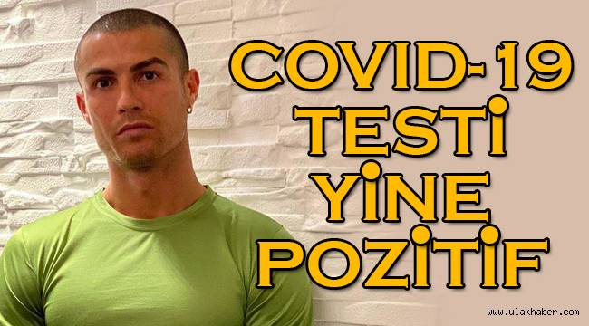 Ronaldo koronavirüsten kurtulamadı! Üçüncü test de pozitif çıktı