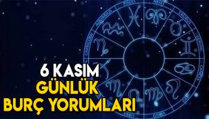 6 Kasım günlük burç yorumları, Koç, Boğa, İkizler, Yengeç, Aslan, Başak, Terazi, Akrep, Yay, Oğlak, Kova, Balık