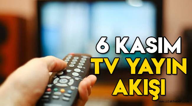 6 Kasım tv yayın akışı, bugün televizyonda neler, hangi diziler var?