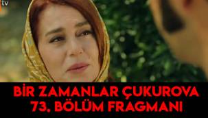 Bir Zamanlar Çukurova 73. Bölümde neler olacak? Yeni bölüm fragmanı izle!