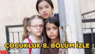 Çocukluk 8. Son bölüm tek parça izle FOX tv