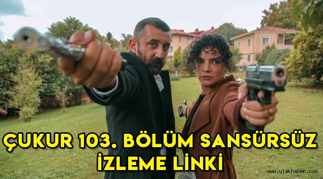 Çukur 103. Son bölüm (4. Sezon 11. bölüm) tek parça sansürsüz HD izle