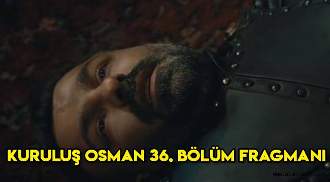 Kuruluş Osman 36. Yeni bölüm fragmanı yayınlandı mı, izle! Nikola ölüyor mu?