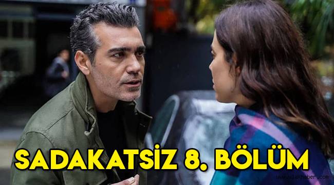 Sadakatsiz 8. Son bölüm tek parça HD izle