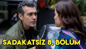 Sadakatsiz 8. Son bölüm tek parça HD izle