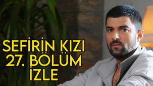 Sefirin Kızı 27. son bölüm tek parça HD izle